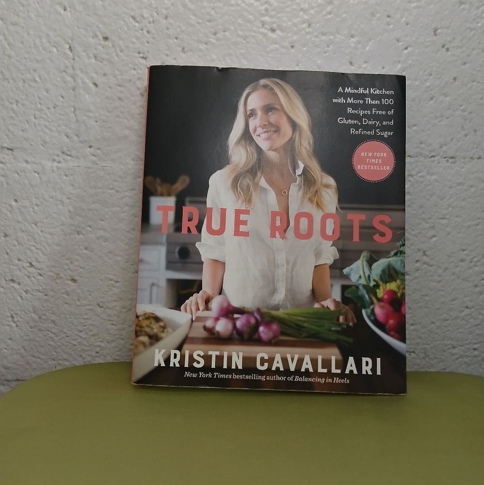 True Roots Cookbook by Kristin Cavallari